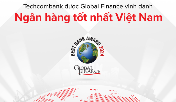 Techcombank được Global Finance vinh danh là ngân hàng tốt nhất Việt Nam