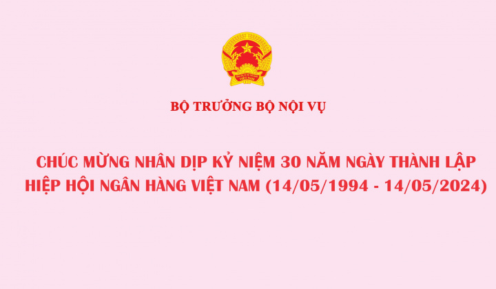 Thư chúc mừng của Bộ trưởng Bộ Nội vụ nhân dịp kỷ niệm 30 năm ngày thành lập Hiệp hội Ngân hàng Việt Nam