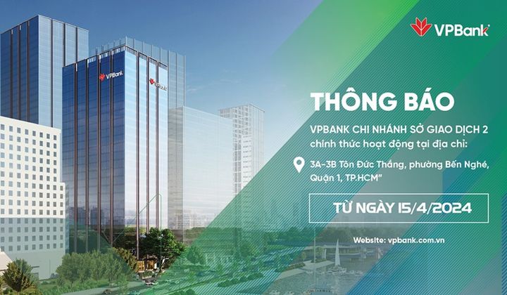 VPBank - Chi nhánh Sở Giao Dịch 2 chính thức hoạt động từ 15/4