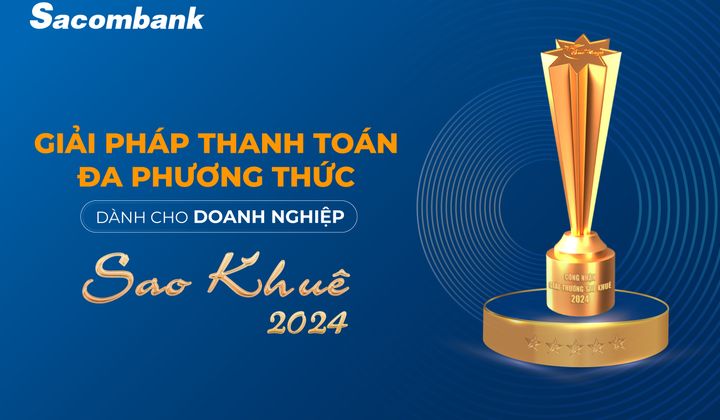 4 năm liên tiếp Sacombank nhận giải thưởng sao khuê
