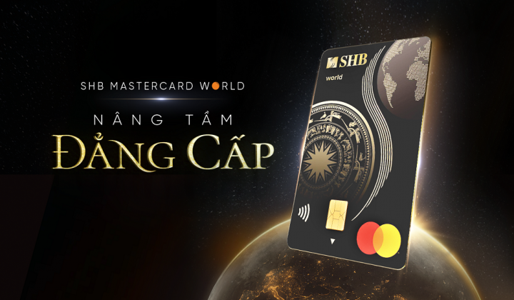SHB ra mắt dòng thẻ tín dụng SHB Mastercard World