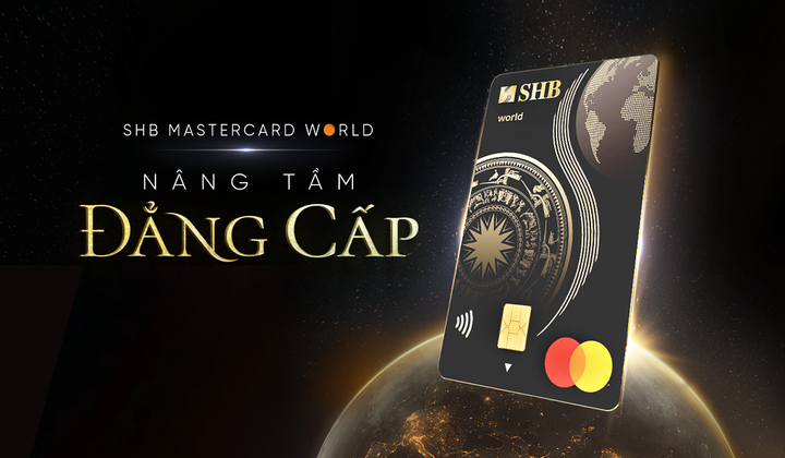 SHB ra mắt dòng thẻ tín dụng SHB Mastercard World