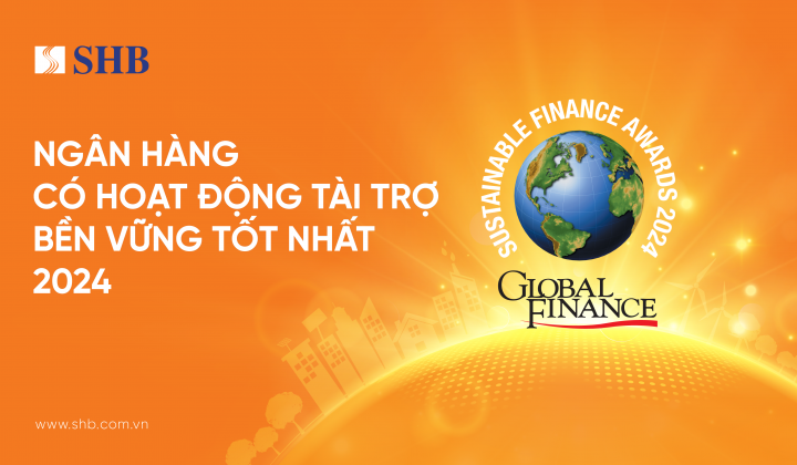 SHB 2 năm liên tiếp được Global Finance vinh danh tài trợ bền vững tốt nhất