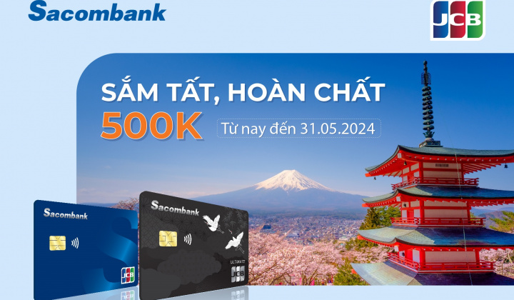 Chủ thẻ Sacombank JCB nhận hoàn tới 500.000 đồng khi giao dịch trực tuyến