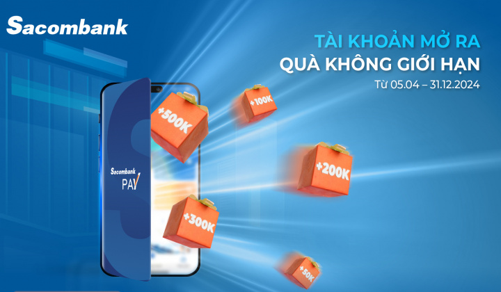 Sacombank Pay thưởng không giới hạn cho khách giới thiệu mở tài khoản thành công