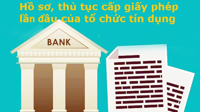 VNBA mời hội viên góp ý dự thảo Thông tư về hồ sơ, thủ tục cấp giấy phép lần đầu của tổ chức tín dụng