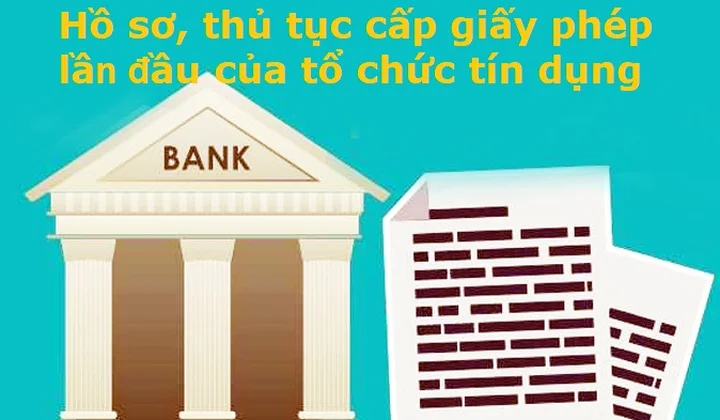 VNBA mời hội viên góp ý dự thảo Thông tư về hồ sơ, thủ tục cấp giấy phép lần đầu của tổ chức tín dụng