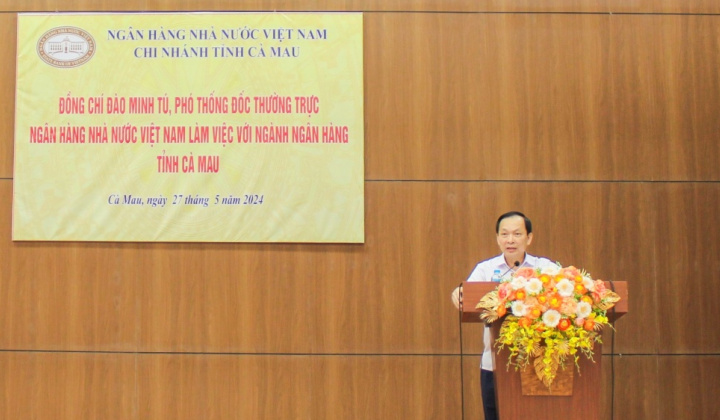 Phó Thống đốc Thường trực Đào Minh Tú làm việc với ngành Ngân hàng tỉnh Cà Mau
