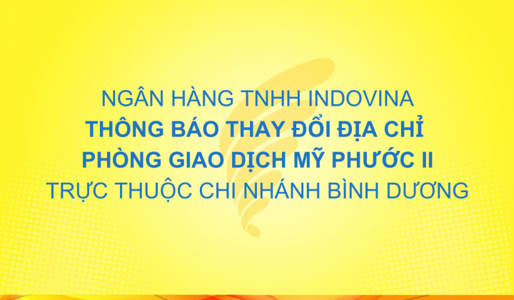 IVB Bình Dương chuyển địa điểm phòng giao dịch Mỹ Phước II