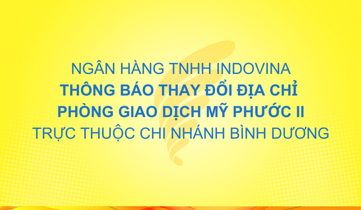 IVB Bình Dương chuyển địa điểm phòng giao dịch Mỹ Phước II