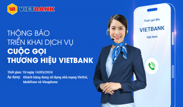 Ngân hàng Vietbank triển khai dịch vụ cuộc gọi thương hiệu