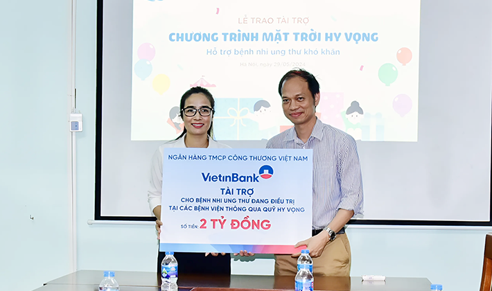 VietinBank tài trợ 2 tỷ đồng cho quỹ “Hy vọng” hỗ trợ các bệnh nhi ung thư