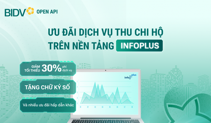 BIDV ưu đãi khách hàng sử dụng dịch vụ thu chi hộ trên nền tảng InfoPlus