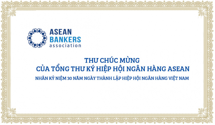 Thư chúc mừng của Tổng Thư ký Hiệp hội Ngân hàng Asean nhân dịp kỷ niệm 30 năm ngày thành lập Hiệp hội Ngân hàng Việt Nam