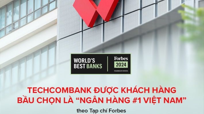 Forbes: Techcombank được khách hàng bầu chọn là “Ngân hàng #1 Việt Nam”