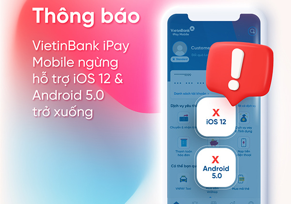 VietinBank ngừng hỗ trợ thiết bị dùng hệ điều hành Android 5.0 và iOS 12 trở xuống