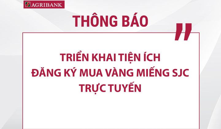 Agribank triển khai đăng ký mua vàng miếng SJC trực tuyến