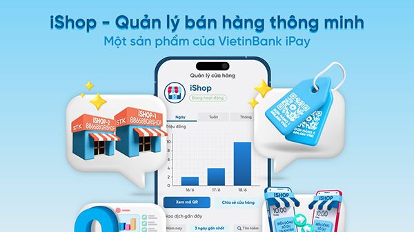Tính năng iShop trên VietinBank iPay Mobile giúp chủ shop kinh doanh dễ dàng hơn