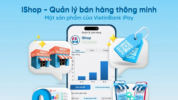Tính năng iShop trên VietinBank iPay Mobile giúp chủ shop kinh doanh dễ dàng hơn