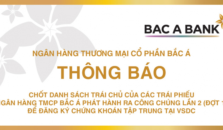Bac A Bank chốt danh sách trái chủ lần 2 (đợt 1) để đăng ký chứng khoán tập trung tại VSD