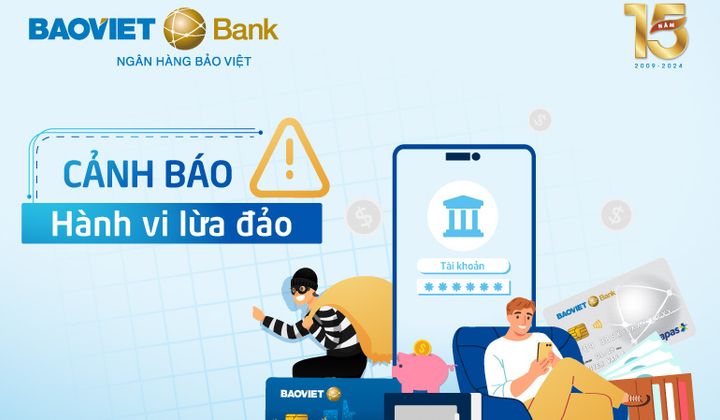 BAOVIET Bank khuyến cáo nâng cao cảnh giác trước những hành vi lừa đảo trục lợi khách hàng