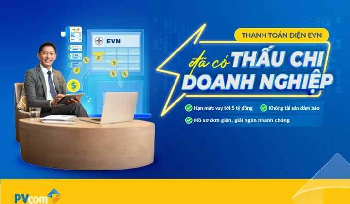 PVcomBank cấp hạn mức thấu chi thanh toán tiền điện EVN tới 5 tỷ đồng