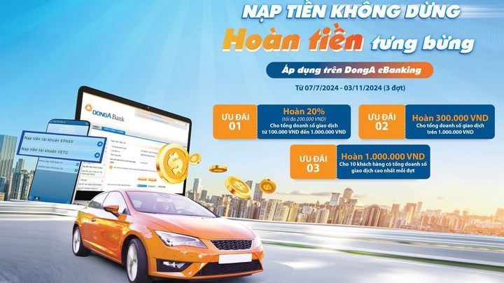 DongA eBanking hoàn tới 1 triệu đồng cho khách nạp tiền thu phí không dừng