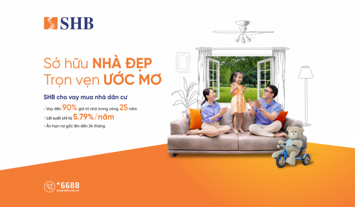 SHB cho khách vay vốn mua nhà với lãi suất ưu đãi chỉ từ 5,79%