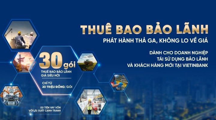 VietinBank lần đầu tiên ra mắt 30 gói thuê bao bảo lãnh siêu hấp dẫn cho doanh nghiệp