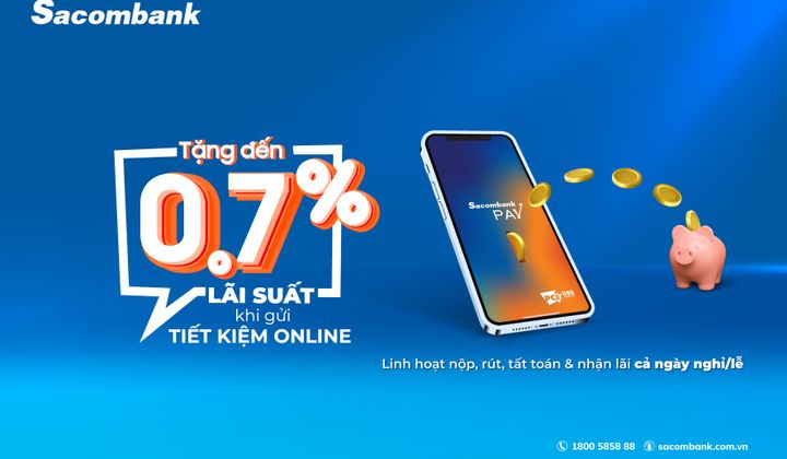 Sacombank tặng lãi suất tới 0,7%/năm cho khách gửi tiết kiệm trực tuyến