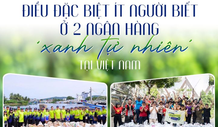 Điều đặc biệt ít người biết ở 2 ngân hàng ‘xanh tự nhiên’ tại Việt Nam