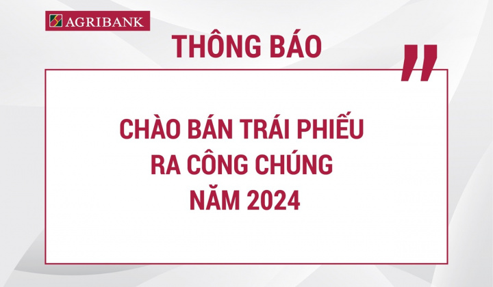 Agribank thông báo chào bán 100 triệu trái phiếu ra công chúng năm 2024