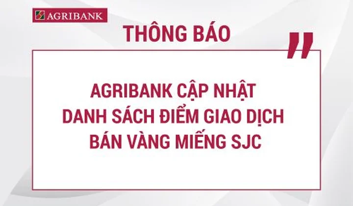 Agribank cập nhật 9 điểm giao dịch bán vàng miếng SJC