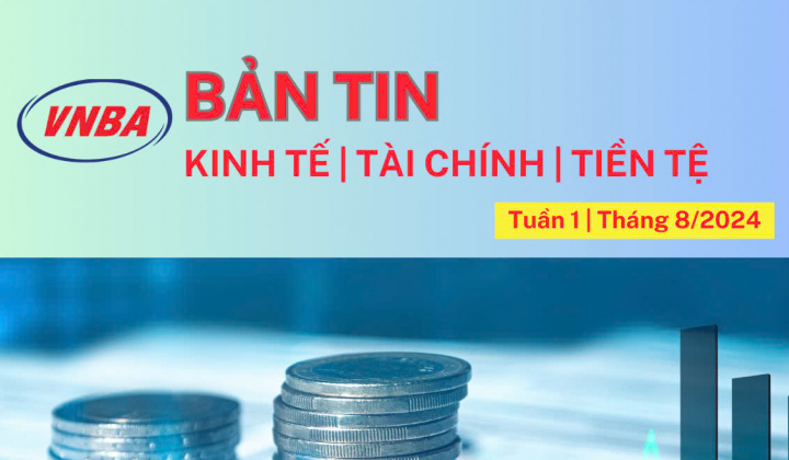 Bản tin Kinh tế - Tài chính - Tiền tệ tuần 1 tháng 8
