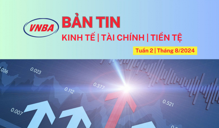 Bản tin Kinh tế - Tài chính - Tiền tệ tuần 2 tháng 8