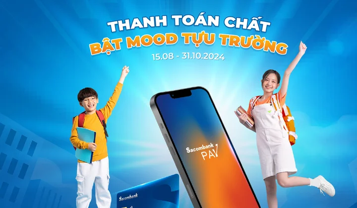 Sacombank tung loạt ưu đãi thanh toán học phí qua Sacombank Pay