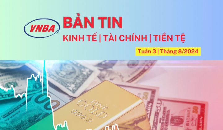 Bản tin Kinh tế - Tài chính - Tiền tệ tuần 3 tháng 8