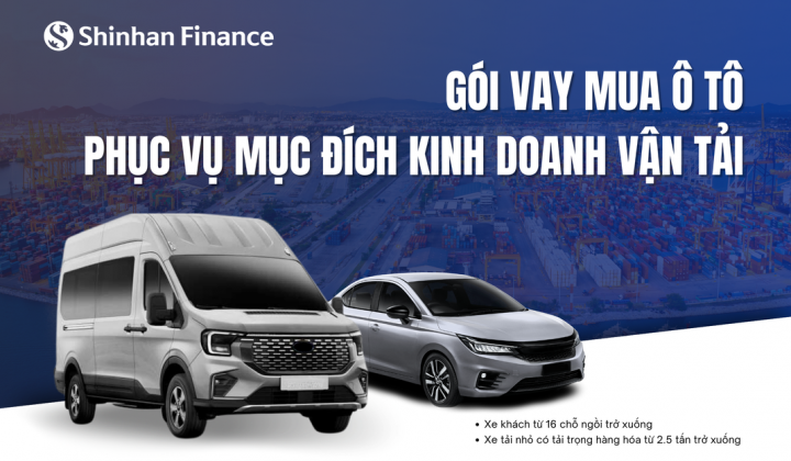 Shinhan Finance cho vay mua ô tô phục vụ mục đích kinh doanh vận tải