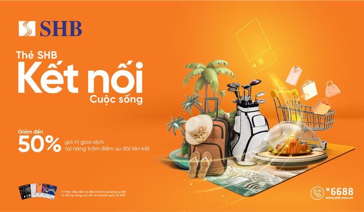 Chủ thẻ SHB nhận ưu đãi đặc quyền tại hơn 200 thương hiệu