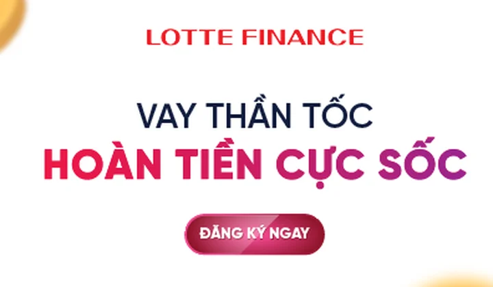 LOTTE Finance hoàn tiền cho khách đăng ký vay tiêu dùng