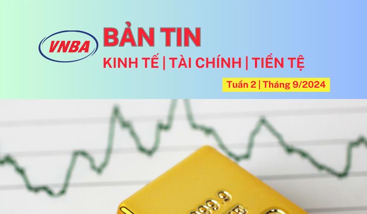 Bản tin Kinh tế - Tài chính - Tiền tệ tuần 2 tháng 9