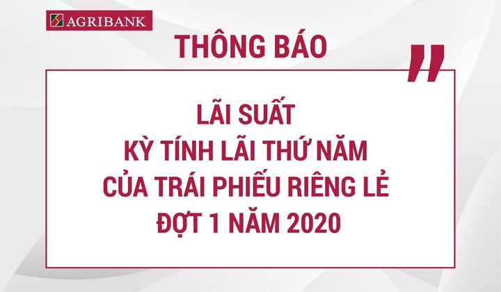 Agribank thông báo lãi suất kỳ thứ 5 của trái phiếu có mã Agribank2027012