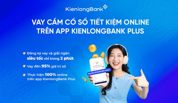 KienlongBank ra mắt cho vay cầm cố sổ tiết kiệm trên KienlongBank Plus