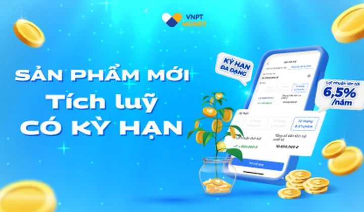 VNPT Money ra mắt sản phẩm “Tích lũy Có kỳ hạn”