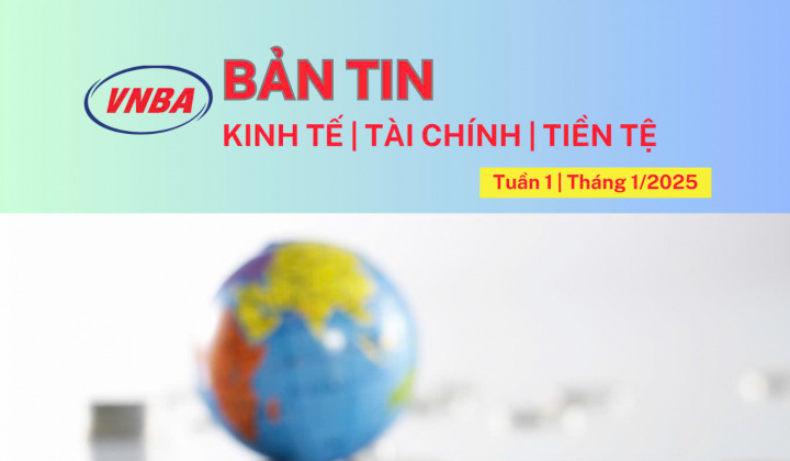 Bản tin Kinh tế - Tài chính - Tiền tệ tuần 1 + 2 tháng 1