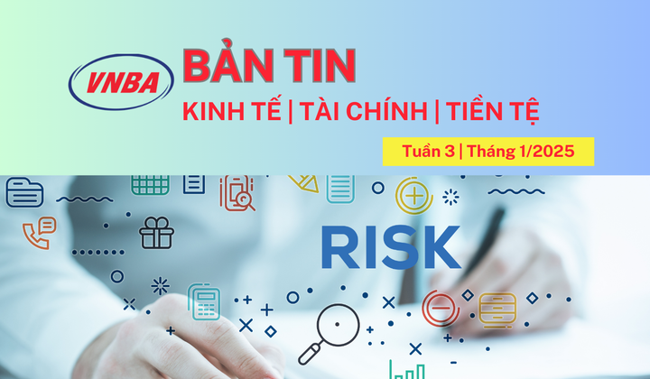 Bản tin Kinh tế - Tài chính - Tiền tệ tuần 3 tháng 1/2025