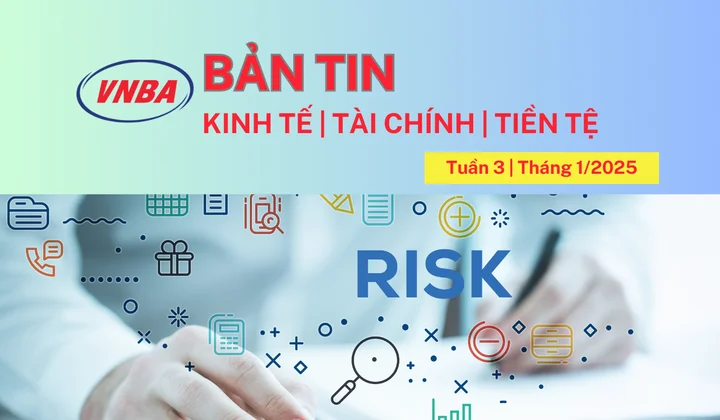 Bản tin Kinh tế - Tài chính - Tiền tệ tuần 3 tháng 1/2025