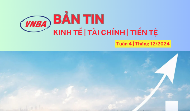Bản tin Kinh tế - Tài chính - Tiền tệ tuần 4 tháng 12