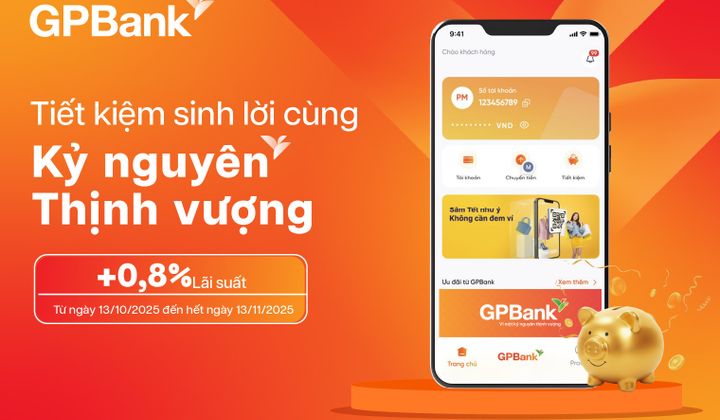 GPBank ưu đãi khách gửi tiết kiệm với lãi suất cộng thêm tới 0,8%/năm