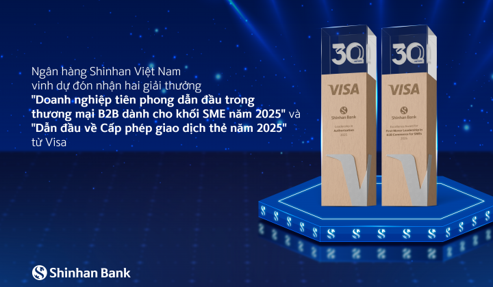 Ngân hàng Shinhan Việt Nam vinh dự đón nhận hai giải thưởng từ Visa – khẳng định vị thế dẫn đầu trong phát triển sản phẩm doanh nghiệp